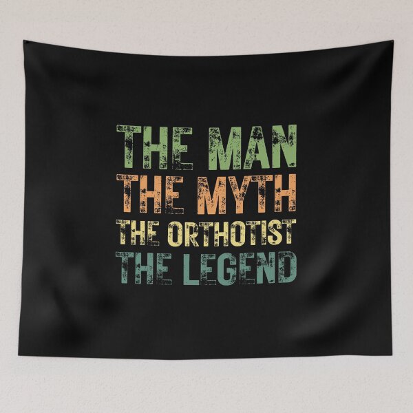 Item preview, The Man The Myth The Orthotist the Legend designed and sold by Crafty-Mornings.