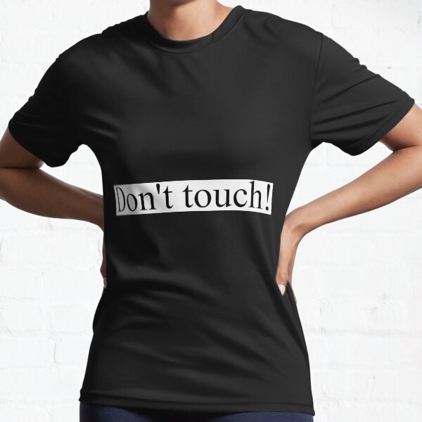 Don't touch! Active T-Shirt