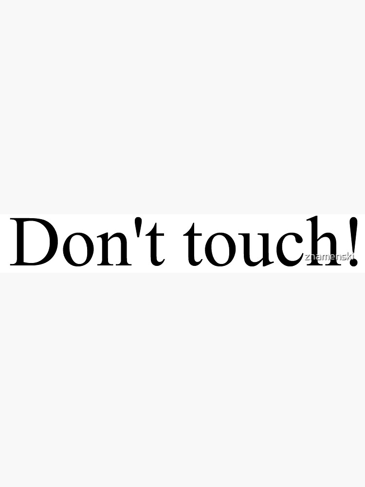 Don't touch! by znamenski