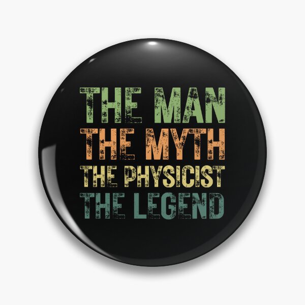 Item preview, The Man The Myth The Physicist the Legend designed and sold by Crafty-Mornings.
