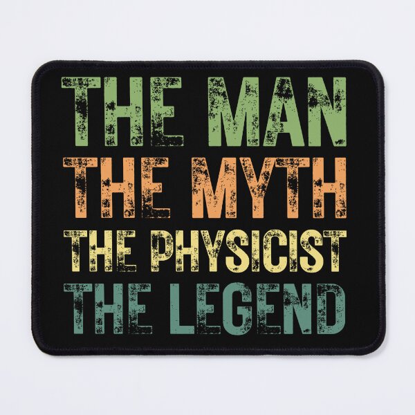 Item preview, The Man The Myth The Physicist the Legend designed and sold by Crafty-Mornings.