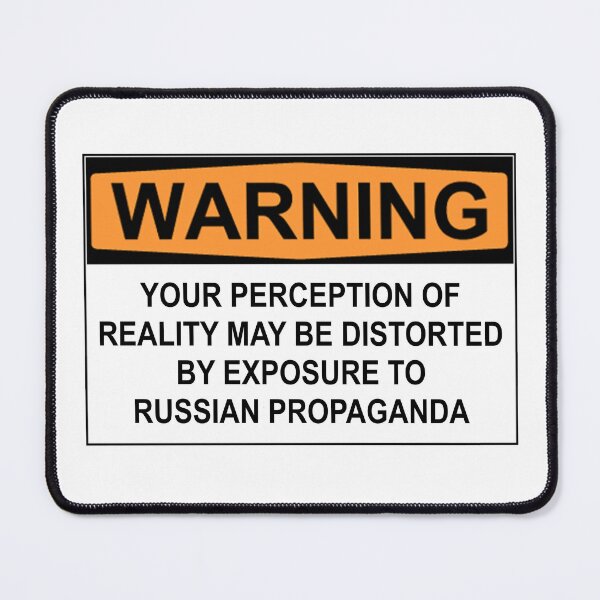 Item preview, WARNING: YOUR PERCEPTION OF REALITY MAY BE DISTORTED BY EXPOSURE TO RUSSIAN PROPAGANDA designed and sold by Bundjum.