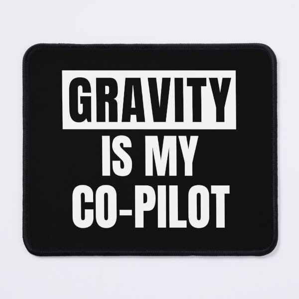 Item preview, Gravity is my co-pilot designed and sold by pelkkaaalamakea.