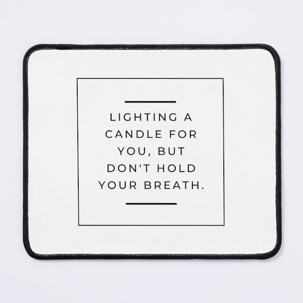 Item preview, Lighting a candle for you, but don't hold your breath designed and sold by JollyJars.