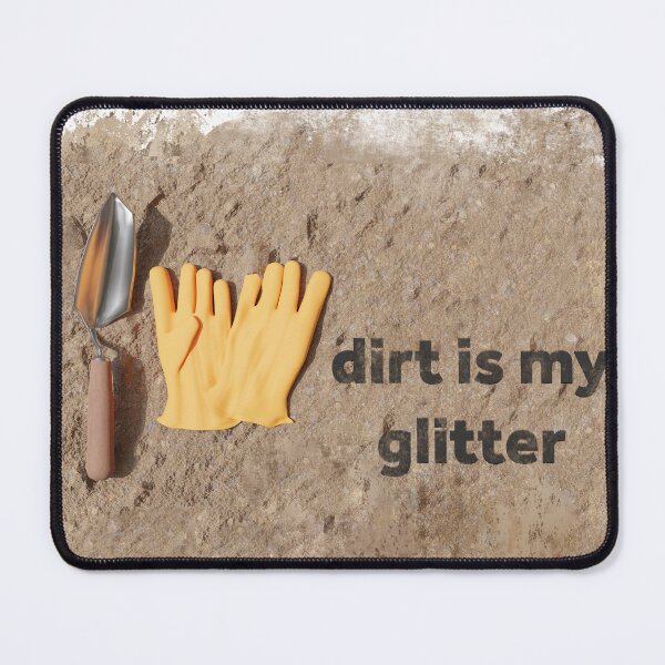 Item preview, Dirt is My Glitter designed and sold by KTSubz Faith & Fun Designs.