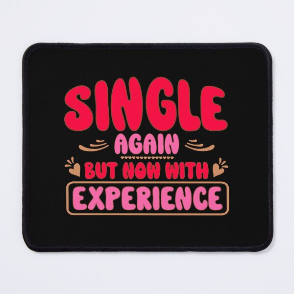 Item preview, Single Again But Now With Experience for Anti Valentine Supporters designed and sold by Dexter Freeman.