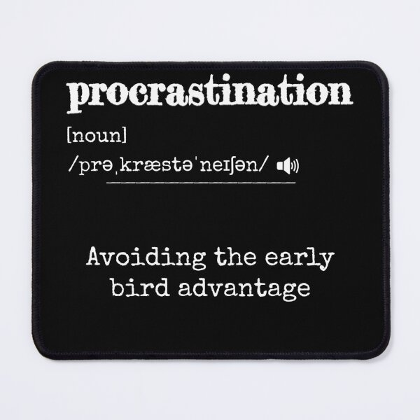 Item preview, Procrastination: Avoiding the early bird avantage | Funny dictionary-like definition of the word 'procrastination' designed and sold by ArtworkbyEmmy.