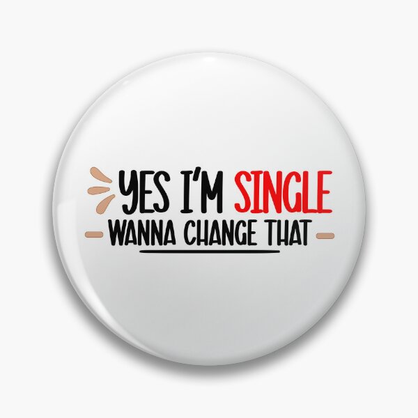 Item preview, Yes I am Single you Wanna Change that for Singles awareness Day designed and sold by Dexter Freeman.