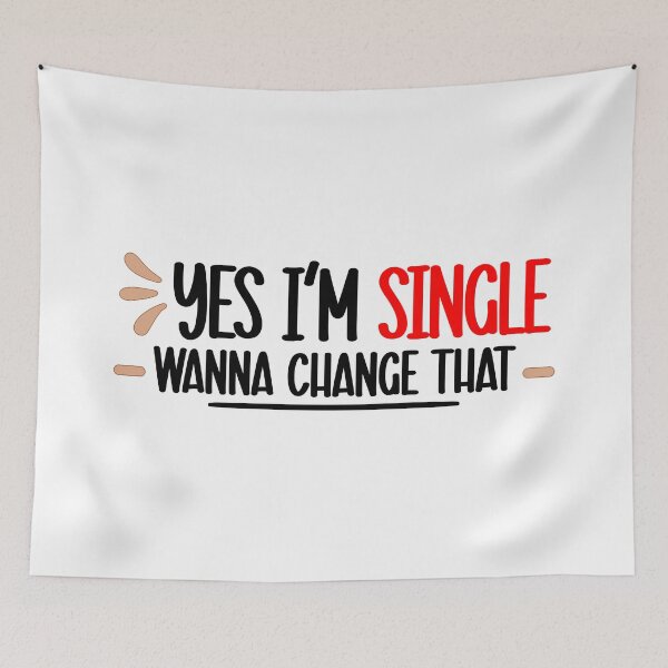 Item preview, Yes I am Single you Wanna Change that for Singles awareness Day designed and sold by Dexter Freeman.