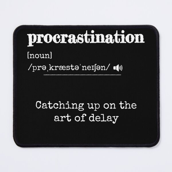Item preview, Procrastination: Catching up on the art of delay | Funny dictionary-like definition of the word 'procrastination' designed and sold by ArtworkbyEmmy.