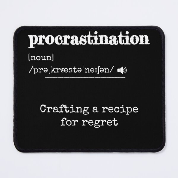 Item preview, Procrastination: Crafting a recipe for regret | Funny dictionary-like definition of the word 'procrastination' designed and sold by ArtworkbyEmmy.