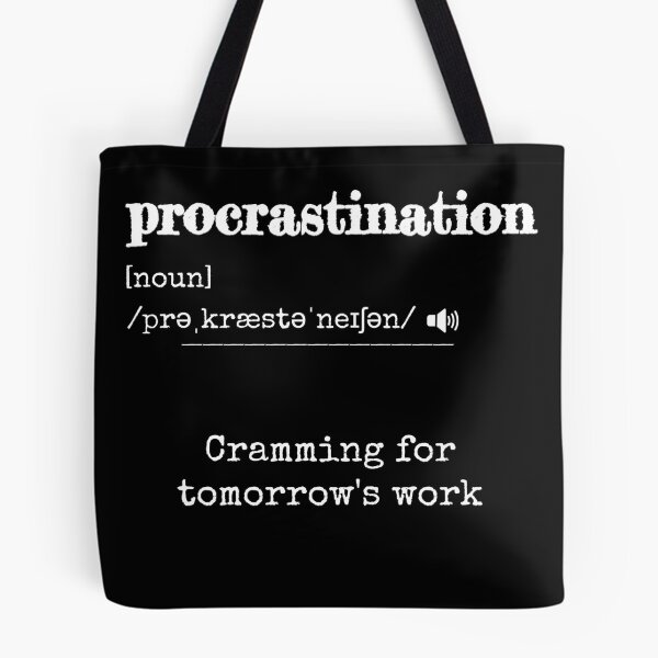 Item preview, Procrastination: Cramming for tomorrow's work | Funny dictionary-like definition of the word 'procrastination' designed and sold by ArtworkbyEmmy.