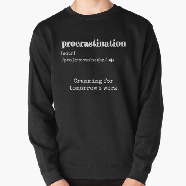 Item preview, Procrastination: Cramming for tomorrow's work | Funny dictionary-like definition of the word 'procrastination' designed and sold by ArtworkbyEmmy.