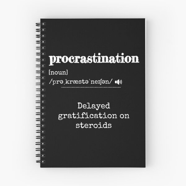 Item preview, Procrastination: Delayed gratification on steroids | Funny dictionary-like definition of the word 'procrastination' designed and sold by ArtworkbyEmmy.