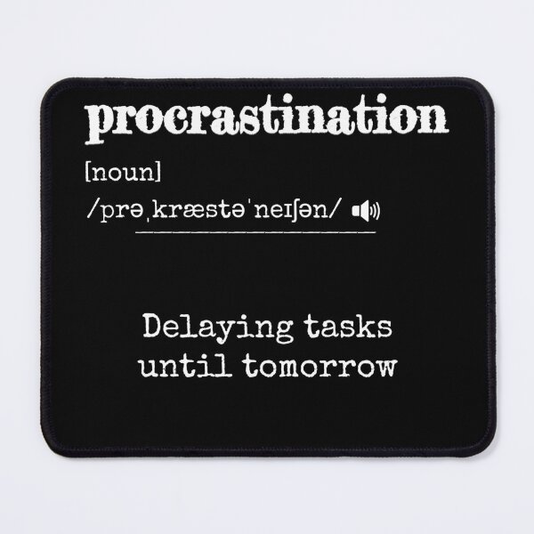 Item preview, Procrastination: Delaying tasks until tomorrow | Funny dictionary-like definition of the word 'procrastination' designed and sold by ArtworkbyEmmy.