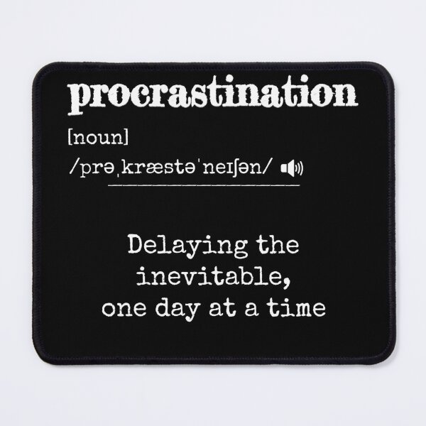 Item preview, Procrastination: Delaying the inevitable, one day at a time | Funny dictionary-like definition of the word 'procrastination' designed and sold by ArtworkbyEmmy.