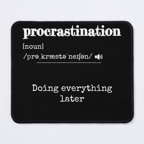 Item preview, Procrastination: Doing everything later | Funny dictionary-like definition of the word 'procrastination' designed and sold by ArtworkbyEmmy.