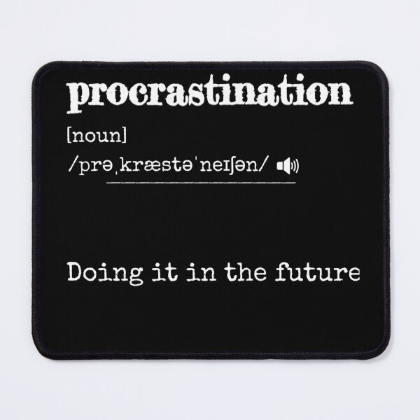 Item preview, Procrastination: Doing it in the future | Funny dictionary-like definition of the word 'procrastination' designed and sold by ArtworkbyEmmy.
