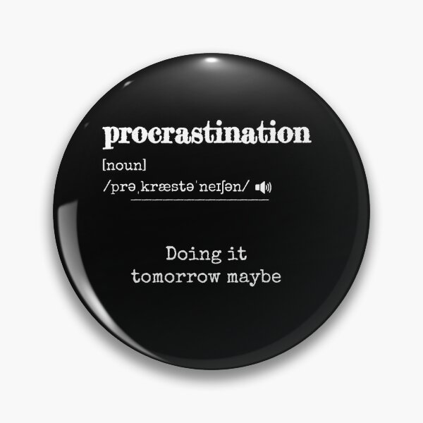 Item preview, Procrastination: Doing it tomorrow maybe | Funny dictionary-like definition of the word 'procrastination' designed and sold by ArtworkbyEmmy.