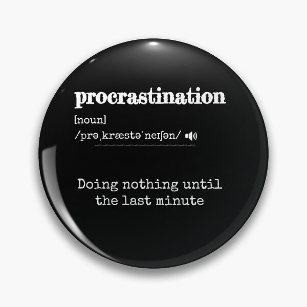 Item preview, Procrastination: Doing nothing until the last minute | Funny dictionary-like definition of the word 'procrastination' designed and sold by ArtworkbyEmmy.