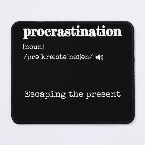 Item preview, Procrastination: Escaping the present | Funny dictionary-like definition of the word 'procrastination' designed and sold by ArtworkbyEmmy.