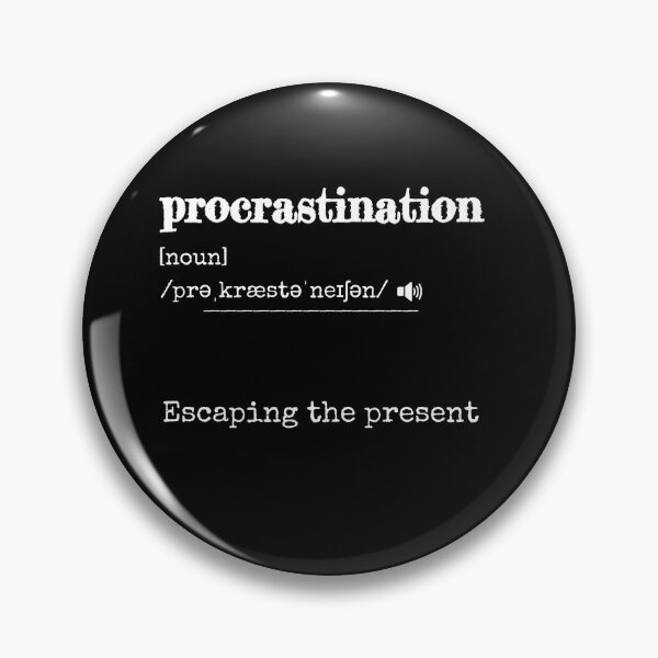 Item preview, Procrastination: Escaping the present | Funny dictionary-like definition of the word 'procrastination' designed and sold by ArtworkbyEmmy.