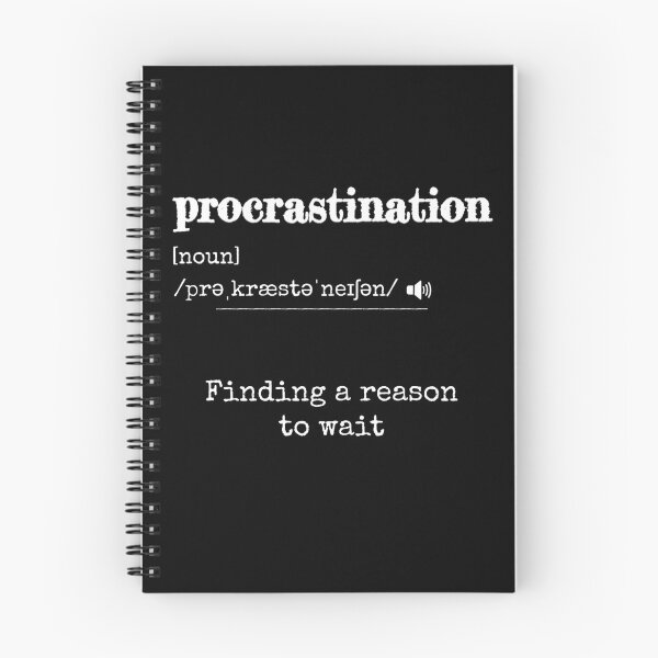Item preview, Procrastination: Finding a reason to wait | Funny dictionary-like definition of the word 'procrastination' designed and sold by ArtworkbyEmmy.