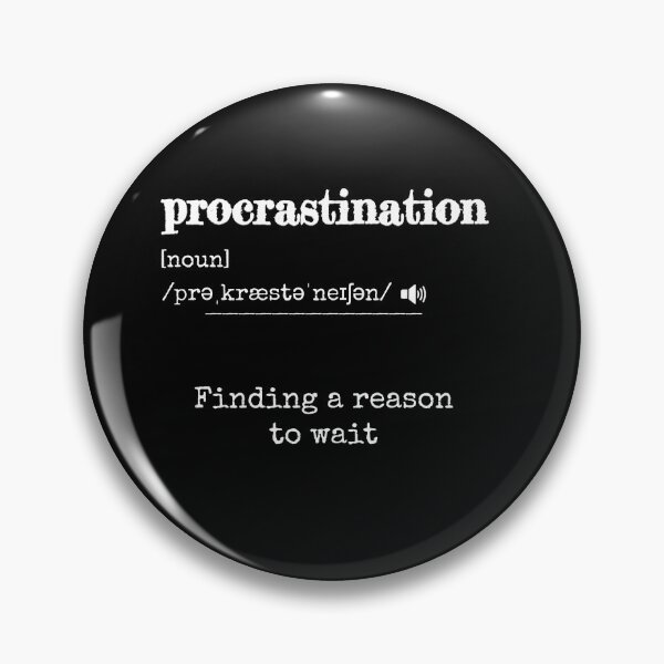 Item preview, Procrastination: Finding a reason to wait | Funny dictionary-like definition of the word 'procrastination' designed and sold by ArtworkbyEmmy.