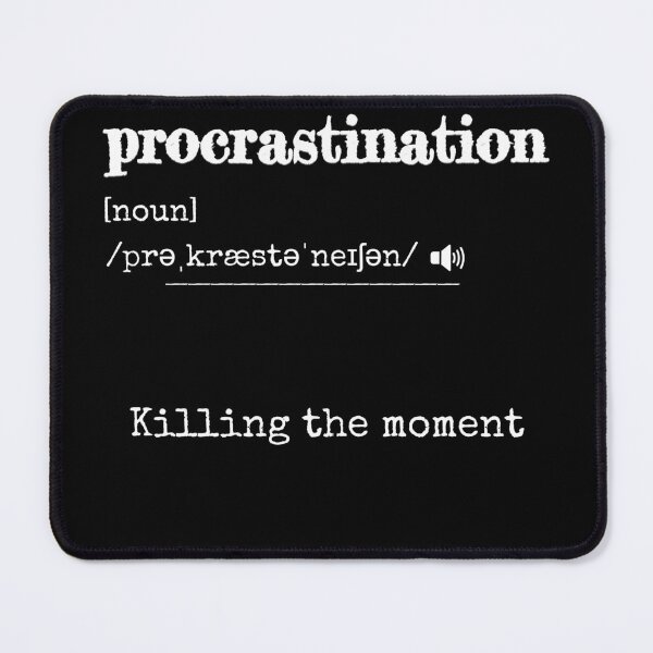 Item preview, Procrastination: Killing the moment | Funny dictionary-like definition of the word 'procrastination' designed and sold by ArtworkbyEmmy.