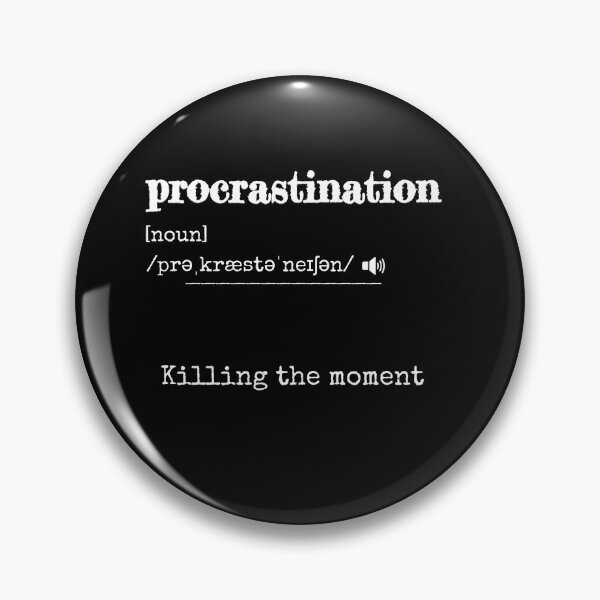 Item preview, Procrastination: Killing the moment | Funny dictionary-like definition of the word 'procrastination' designed and sold by ArtworkbyEmmy.