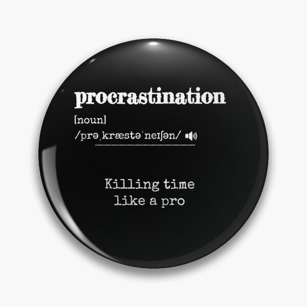 Item preview, Procrastination: Killing time like a pro | Funny dictionary-like definition of the word 'procrastination' designed and sold by ArtworkbyEmmy.