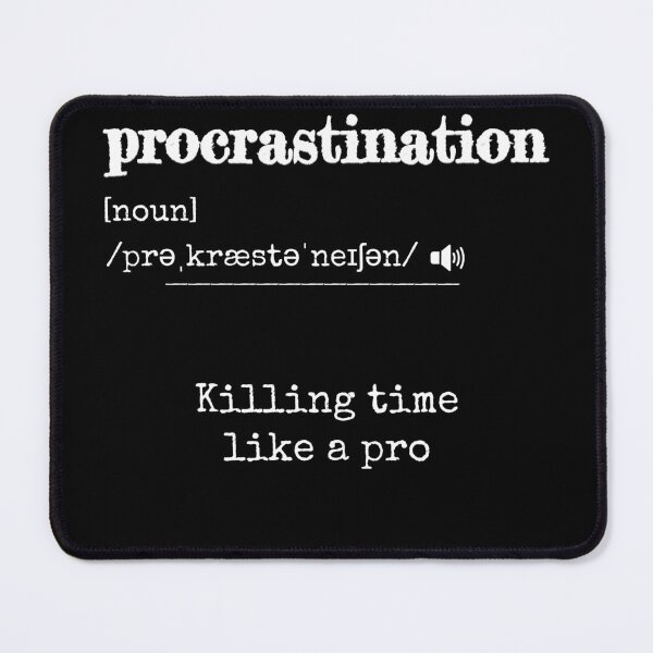 Item preview, Procrastination: Killing time like a pro | Funny dictionary-like definition of the word 'procrastination' designed and sold by ArtworkbyEmmy.