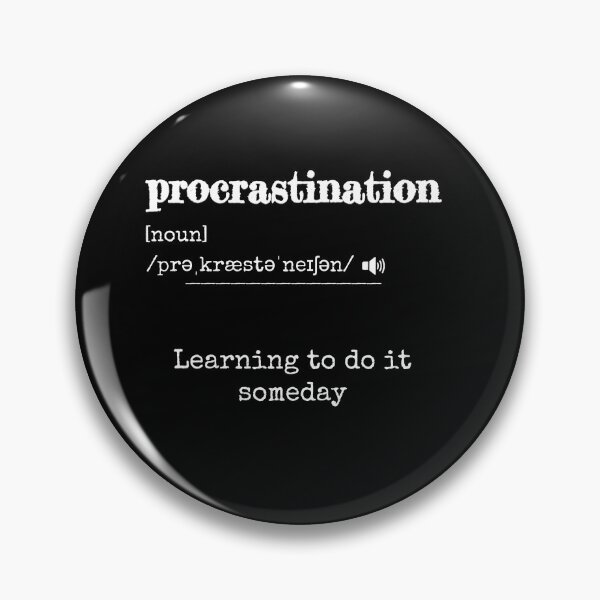 Item preview, Procrastination: Learning to do it someday | Funny dictionary-like definition of the word 'procrastination' designed and sold by ArtworkbyEmmy.