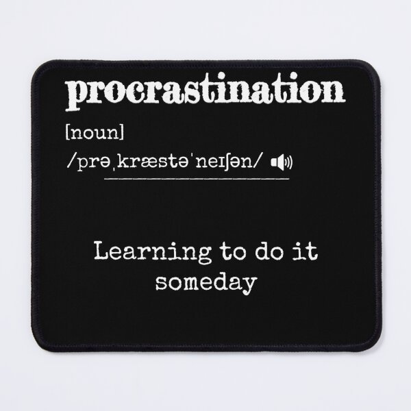 Item preview, Procrastination: Learning to do it someday | Funny dictionary-like definition of the word 'procrastination' designed and sold by ArtworkbyEmmy.