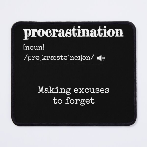 Item preview, Procrastination: Making excuses to forget | Funny dictionary-like definition of the word 'procrastination' designed and sold by ArtworkbyEmmy.
