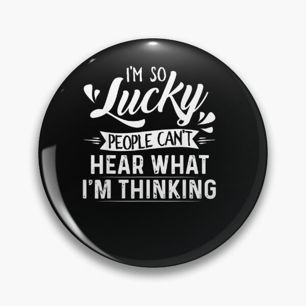Item preview, I'm So Lucky People Can't Hear What I'm Thinking  designed and sold by limonhakec.