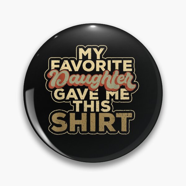 Item preview, My Favorite Daughter Gave Me This Funny Matching Clothing designed and sold by dillinka.