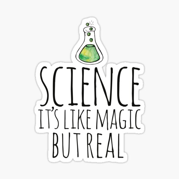 SCIENCE it's like magic but real Sticker