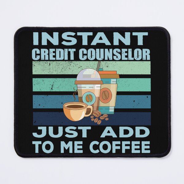 Item preview, Instant credit counselor just add to me coffee, finance and accounting department Job title, funny joke, quote, funny job title profession, coffee and job title designed and sold by SGS-.