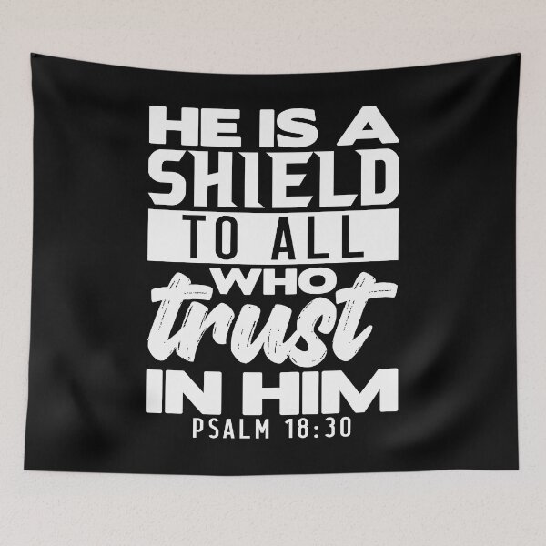 Artikelvorschau, He is a Shield to All Who Trust in Him. Psalm 18:30 entworfen und verkauft von plushism.