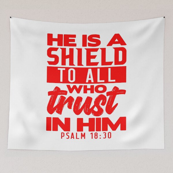 Artikelvorschau, He is a Shield to All Who Trust in Him. Psalm 18:30 entworfen und verkauft von plushism.