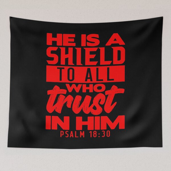 Artikelvorschau, He is a Shield to All Who Trust in Him. Psalm 18:30 entworfen und verkauft von plushism.