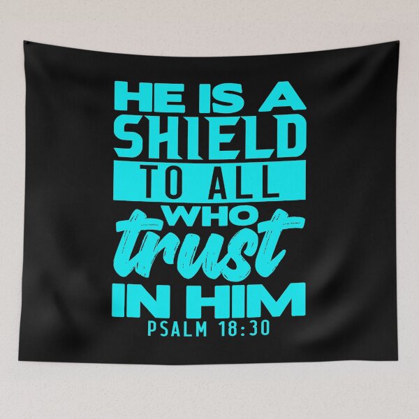 Artikelvorschau, He is a Shield to All Who Trust in Him. Psalm 18:30 entworfen und verkauft von plushism.
