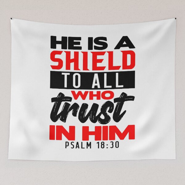 Artikelvorschau, He is a Shield to All Who Trust in Him. Psalm 18:30 entworfen und verkauft von plushism.