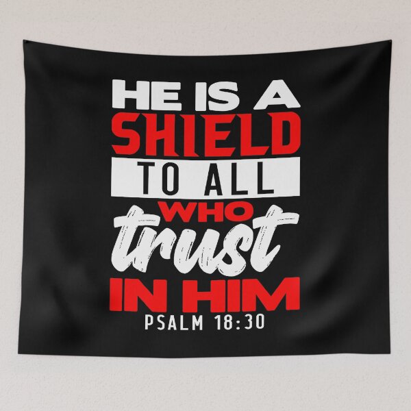 Artikelvorschau, He is a Shield to All Who Trust in Him. Psalm 18:30 entworfen und verkauft von plushism.