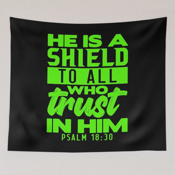 Artikelvorschau, He is a Shield to All Who Trust in Him. Psalm 18:30 entworfen und verkauft von plushism.