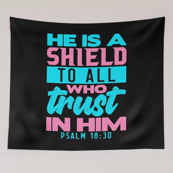 Artikelvorschau, He is a Shield to All Who Trust in Him. Psalm 18:30 entworfen und verkauft von plushism.