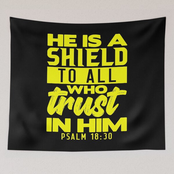 Artikelvorschau, He is a Shield to All Who Trust in Him. Psalm 18:30 entworfen und verkauft von plushism.