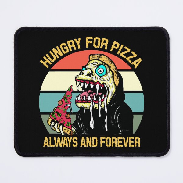 Item preview, Hungry for pizza always and forever designed and sold by SidTastic .
