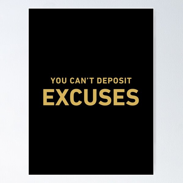 Item preview, YOU CANT DEPOSIT EXCUSES designed and sold by corbrand.